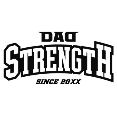 DAD STRENGTH - CUSTOM YEAR Thumbnail